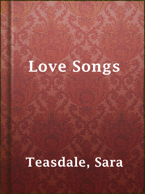 Title details for Love Songs by Sara Teasdale - Wait list